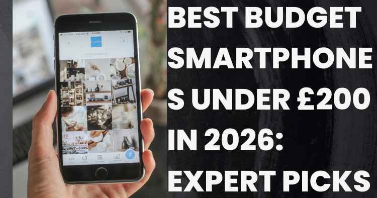 Best budget smartphones under £200 in 2026 with a smartphone shown in hand