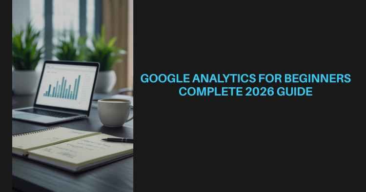 Laptop displaying analytics data beside notes and coffee, with text about a Google Analytics beginner guide.