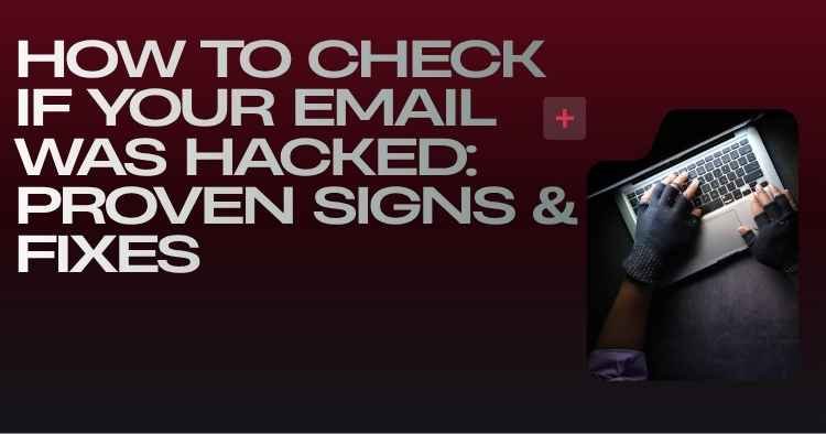 How to check if your email was hacked and how to fix it