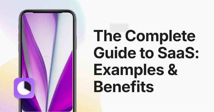 Complete guide to SaaS with examples and benefits