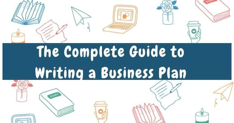 The complete guide to writing a business plan, featuring colorful illustrations of books, a laptop, a paper airplane, flowers, and writing supplies.